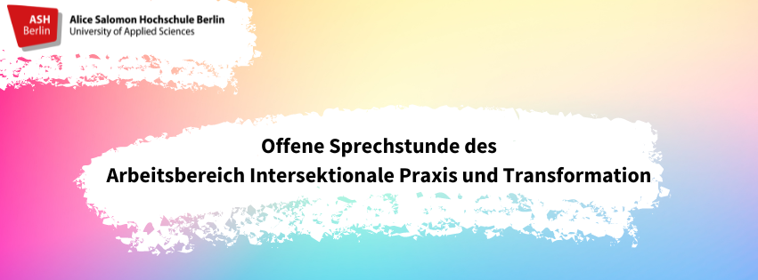 Offene Sprechstunde des Arbeitsbereichs Intersektionale Praxis und Transformation