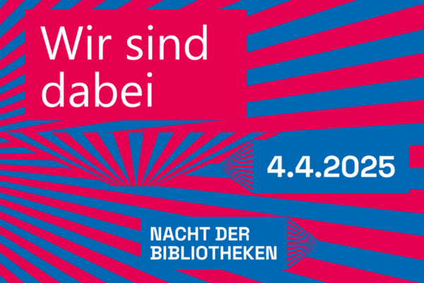 Wir sind bei der Nacht der Bibliotheken am 4.4.2025 dabei