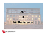 Einführung ASH IT für Studierende